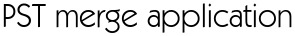PST merge application